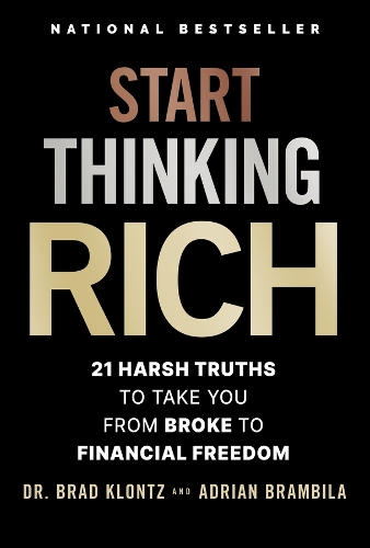 Start Thinking Rich: 21 Harsh Truths to Take You from Broke to Your Best Financial Life
