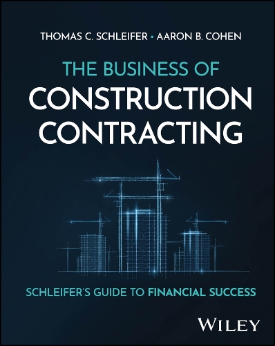 The Business of Construction Contracting: Schleifer's Guide to Financial Success.