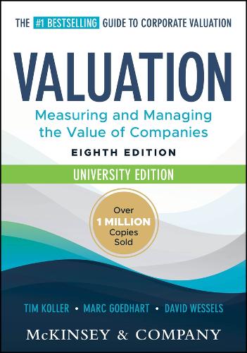 Valuation: Measuring and Managing the Value of Companies, University Edition. 8th ed.