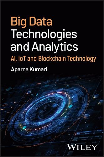 Big Data Technologies and Analytics: Ai, Iot and Blockchain Technology.