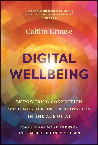 Digital Wellbeing: Empowered Relationships and Open Imagination with Technology