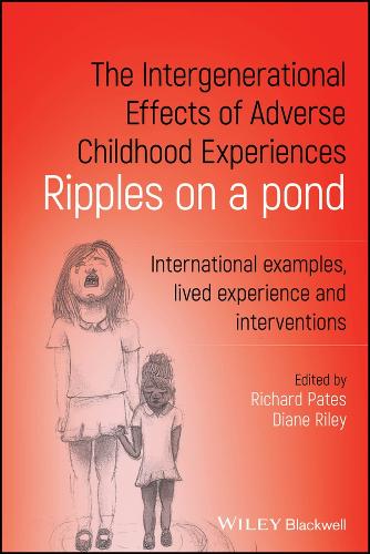 The Intergenerational Effects of Adverse Childhood Experiences: Ripples on a Pond.