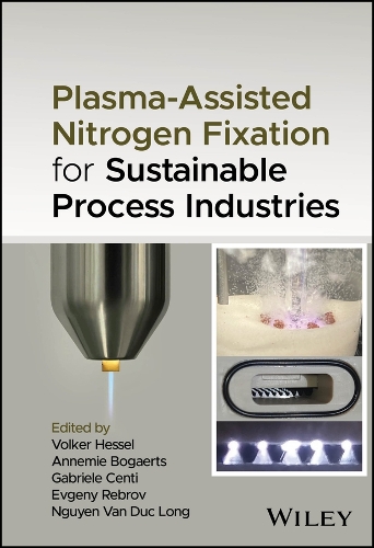 Plasma-Assisted Nitrogen Fixation for Sustainable Process Industries.