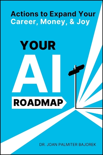 Your AI Roadmap: Future-Proof Your Career and Income.