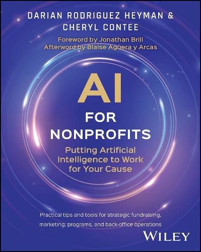 AI for Nonprofits: Putting Artificial Intelligence to Work for Your Cause.