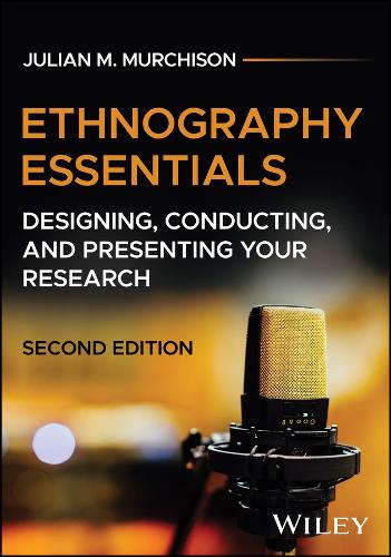 Ethnography Essentials: Designing, Conducting, and Presenting Your Research. 2nd ed.