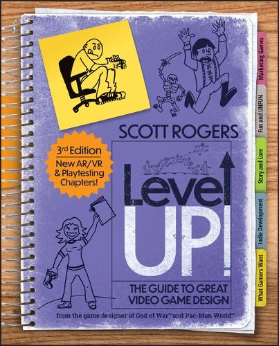 Level Up! the Guide to Great Video Game Design. 3rd ed.