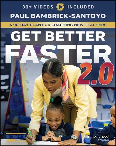 Get Better Faster 2.0: A 90-Day Plan for Coaching New Teachers. 2nd ed.