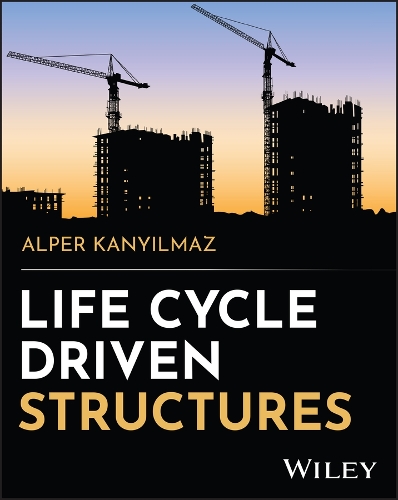 Life Cycle Driven Structures.