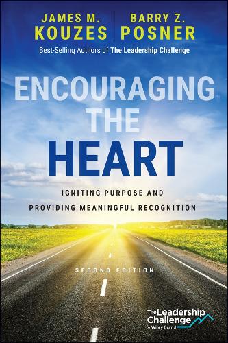 Encouraging the Heart: Igniting Purpose and Providing Meaningful Recognition. 2nd ed.