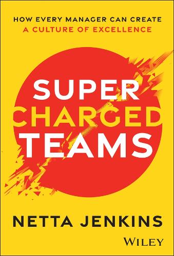 Supercharged Teams: How Every Manager Can Create a Culture of Excellence.