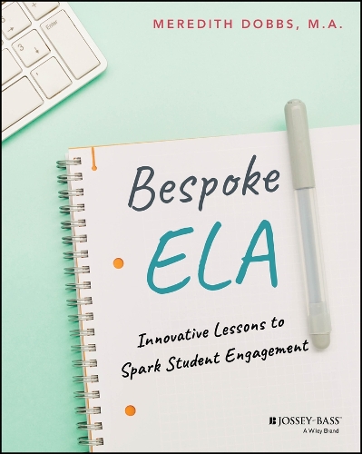 Bespoke ELA: Innovative Lessons to Spark Student Engagement.