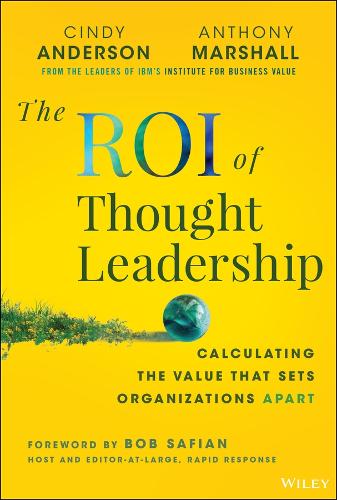 The Thought Leadership Advantage: Competing in the Marketplace of Ideas.