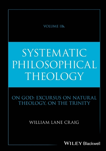 Systematic Philosophical Theology. Volume 2b.