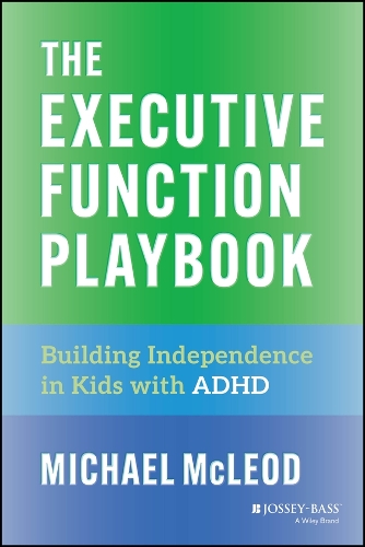 The Executive Function Playbook: Building Independence in Kids with ADHD.