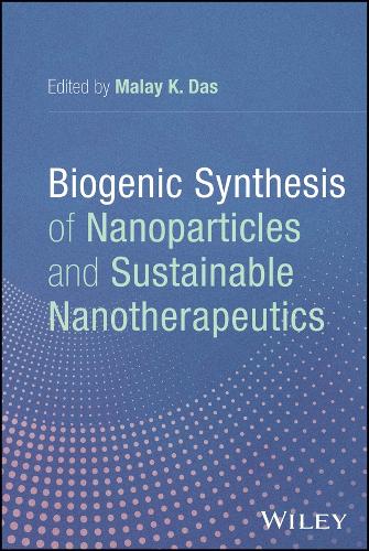 Biogenic Synthesis of Nanoparticles and Sustainable Nanotherapeutics.