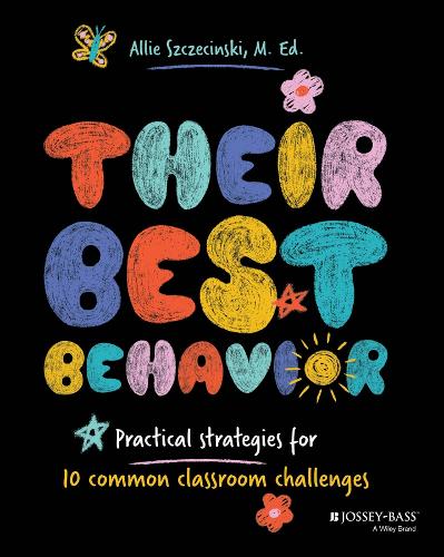 Their Best Behavior: Practical Strategies for 10 Common Classroom Challenges.