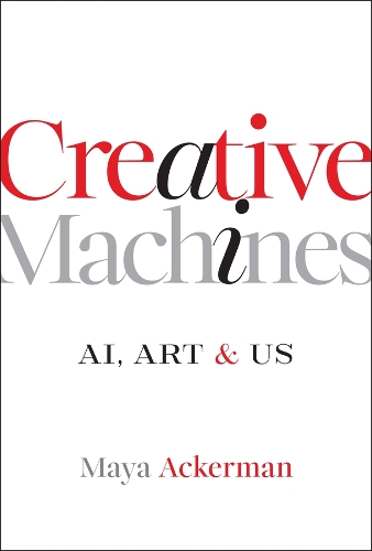 Creative Machines: Ai, Art & Us.
