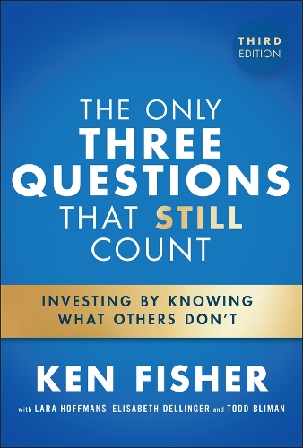 The Only Three Questions That Still Count: Investing by Knowing What Others Don't. 3rd ed.