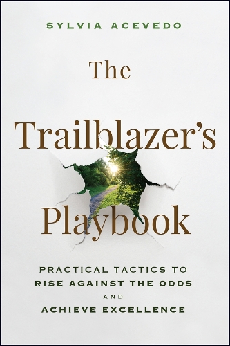 The Trailblazer's Playbook: Practical Tactics to Rise Against the Odds and Achieve Excellence.