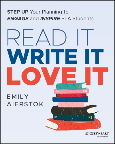 Read It Write It Love It: Step Up Your Planning to Engage and Inspire ELA Students.