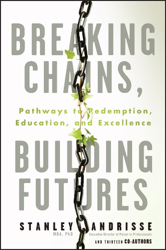 Breaking Chains, Building Futures: Pathways to Redemption, Education, and Excellence.