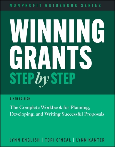 Winning Grants Step by Step: The Complete Workbook for Planning, Developing, and Writing Successful Proposals. 6th edition