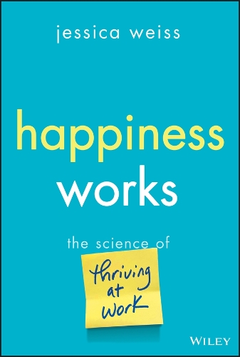 Work Happy: The Science of Thriving from 9 to 5.
