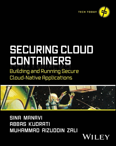 Securing Cloud Containers: Building and Running Secure Cloud-Native Applications.
