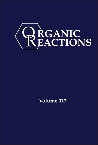 Organic Reactions, Volume 117.