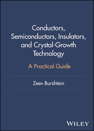 Conductors, Semiconductors, Insulators, and Crystal-Growth Technology: A Practical Guide.