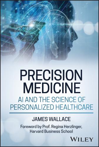 Precision Medicine, AI and the New Science of Personalized Healthcare.