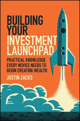 Building Your Investment Launchpad: Practical Knowledge Every Novice Needs to Begin Creating Wealth.