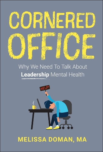 Cornered Office: Why We Need to Talk about Leadership Mental Health.