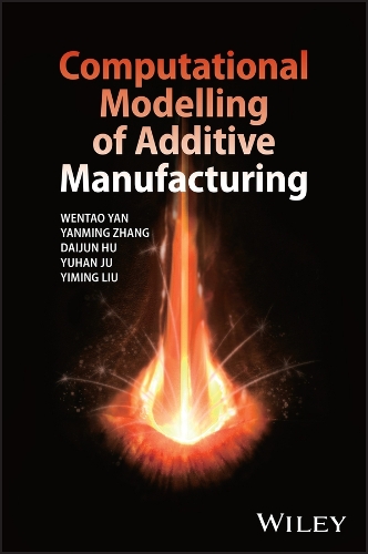 Computational Modelling of Additive Manufacturing.