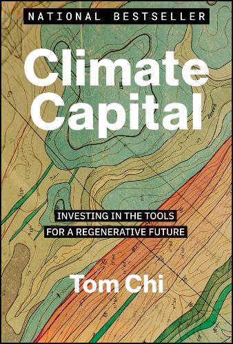 Climate Capital: Investing in the Tools for a Regenerative Future.