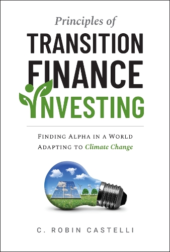 Principles of Transition Finance Investing: Systematic Portfolio Building in the Era of Climate Change.