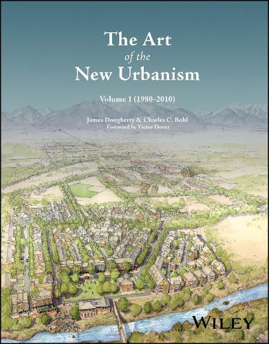 The Art of the New Urbanism. Volume 1