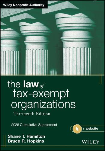 The Law of Tax-Exempt Organizations, 2026 Supplement. 13th ed.