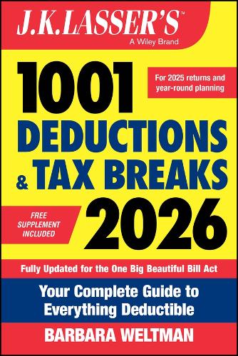J.K. Lasser's 1001 Deductions and Tax Breaks 2026: Your Complete Guide to Everything Deductible.