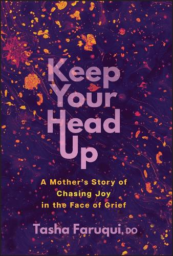 Keep Your Head Up: A Mother�s Story of Chasing Joy in the Face of Grief.