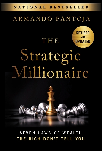 The Strategic Millionaire, Expanded Edition: Seven Laws of Wealth the Rich Don't Tell You.