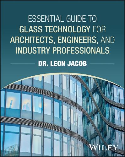 Essential Guide to Glass Technology for Architects, Engineers, and Industry Professionals.