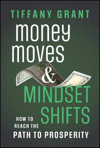 Money Moves and Mindset Shifts: How to Reach the Path to Prosperity.