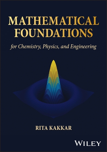 Mathematical Foundations for Chemistry, Physics, and Engineering.