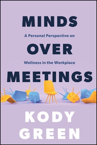 Minds Over Meetings: A Personal Perspective on Wellness in the Workplace.