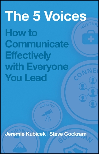 The 5 Voices: How to Communicate Effectively with Everyone You Lead.