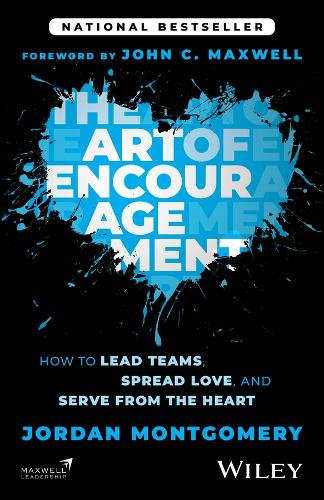 The Art of Encouragement: How to Lead Teams, Spread Love, and Serve from the Heart.