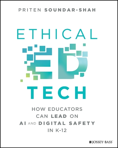Ethical Ed Tech: How Educators Can Lead on AI and Digital Safety in K-12.