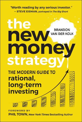 The New Money Strategy: The Modern Guide to Rational, Long-Term Investing.